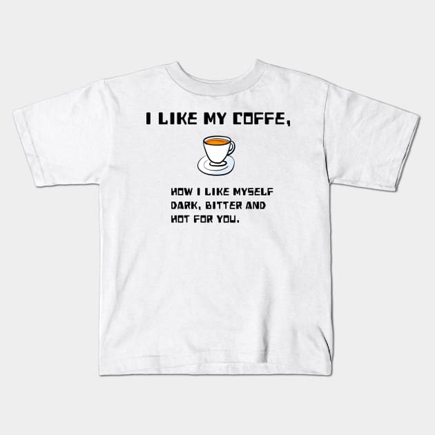 I like my coffee Kids T-Shirt by Mehdistore3